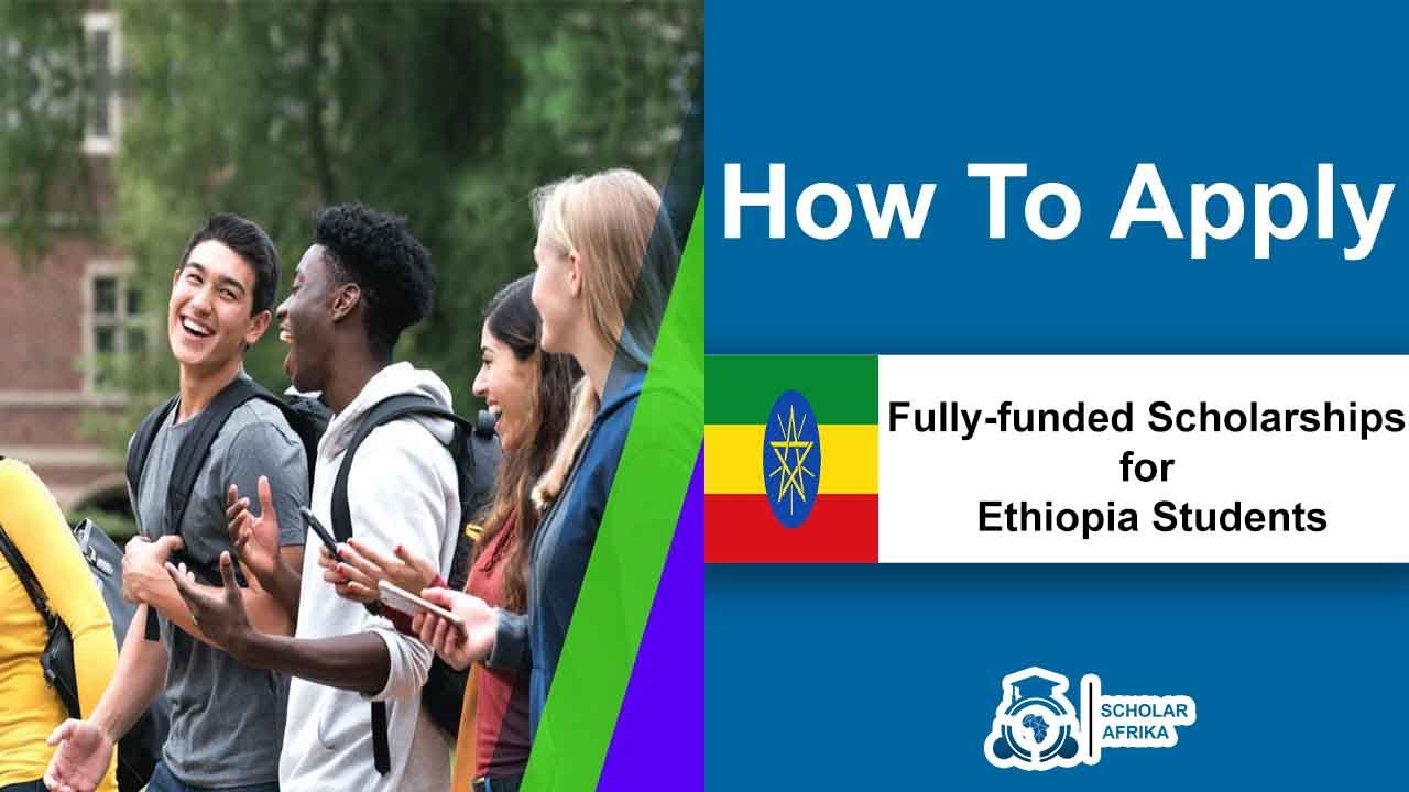 Fully Funded Ethiopia Scholarships 2023/2024